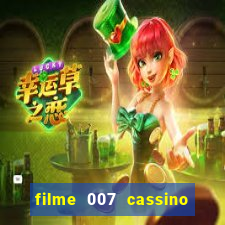 filme 007 cassino royale completo dublado